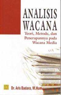 Analisis Wacana: Teori, Metode dan Penerapannya Pada Wacana Media