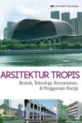 Arsitektur Tropis: Bentuk, Teknologi, Kenyamanan, dan Penggunaan Energi