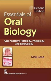 Essentials of Oral Biology: Oral Anatomy, Histology, Physiology, and Embryology