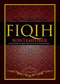 Fiqih Kontemporer : Kajian Problematika Hukum Islam di Era Modern