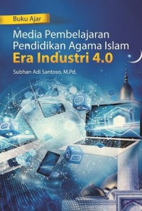 Buku Ajar Media Pembelajaran Pendidikan Agama Islam Era Industri 4.0