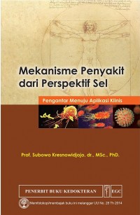 Mekanisme Penyakit Dari Perspektif Sel : Pengantar Menuju Aplikasi Klinis