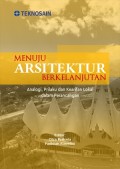 Menuju Arsitektur Berkelanjutan: Analogi, Perilaku dan Kearifan Lokal dalam Perancangan