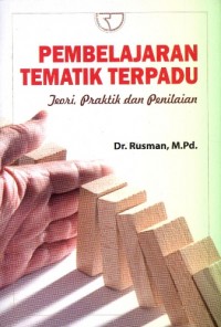 Pembelajaran Tematik Terpadu : Teori, Praktik dan Penilaian