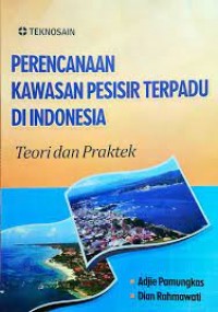 Perencanaan Kawasan Pesisir Terpadu Di Indonesia: Teori Dan Praktek