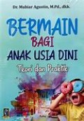 Bermain bagi anak usia dini: Teori dan praktik