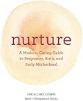 Nurture: A Modern Guide to Pregnancy, Birth, Early Motherhood―and Trusting Yourself and Your Body