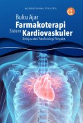 Buku Ajar Farmakoterapi Sistem Kardiovaskuler : Ditinjau Dari Patofisiologi Penyakit