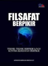 Filsafat Berpikir : Teknik-Teknik Berpikir Logis Kontra Kesesatan Berpikir