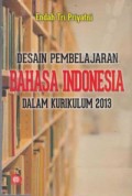 Desain Pembelajaran Bahasa Indonesia Dalam Kurikulum 2013