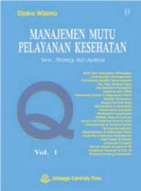 Manajemen Mutu Pelayanan Kesehatan : Teori, Strategi dan Aplikasi Vol. 1