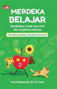 Merdeka belajar pendidikan anak usia dini dan implementasinya: merdeka belajar, merdeka bermain