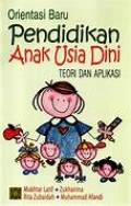 Orientasi baru pendidikan anak usia dini: teori dan aplikasi