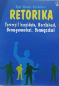 Retorika : Terampil Berpidato, Berdiskusi, Berargumentasi, Bernegosiasi