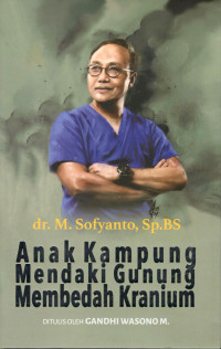 Image of Dr. M. Sofyanto, Sp.BS: Anak Kampung Mendaki Gunung Membedah Kranium
