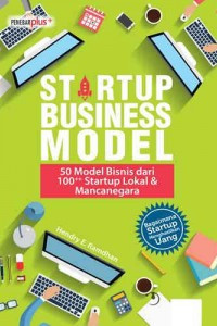 Image of Startup business model: 50 model bisnis dari 100++ startup lokal dan mancanegara