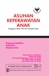 Image of Asuhan keperawatan anak: diagnosis NANDA-I, hasil NOC, tindakan NIC: gangguan mata, THT dan penyakit tropis