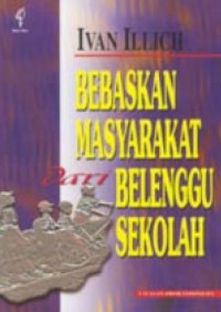 Image of Bebaskan Masyarakat Dari Belenggu Sekolah