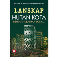 Image of Lanskap Hutan Kota: Berbasis Kearifan Lokal