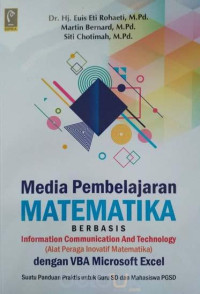 Image of Media Pembelajaran Matematika Berbasis Information Communication and Technology (Alat Peraga Inovatif Matematika) dengan VBA Microsoft Excel: Suatu Panduan Praktis untuk Guru SD dan Mahasiswa PGSD