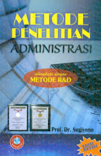 Image of Metode penelitian administrasi : Pendekatan kuantitatif, kualitatif, dan R&D