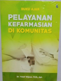 Image of Buku Ajar Pelayanan Kefarmasian di Komunitas