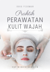 Image of Buku Pedoman Praktik Perawatan Kulit Wajah