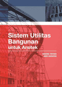 Image of Sistem Utilitas Bangunan Untuk Arsitek Jilid 1