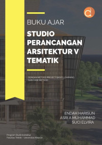 Image of Buku Ajar Studio Perancangan Arsitektur V Tematik : Dengan Metode Project Based Learning dan Case Method