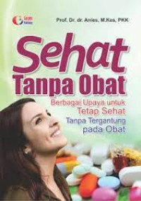 Image of Sehat Tanpa Obat: Berbagai Upaya untuk Tetap Sehat Tanpa Tergantung pada Obat