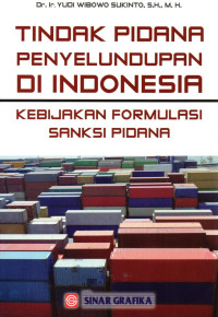 Image of Tindak Pidana Penyelundupan di Indonesia : Kebijakan Formulasi Sanksi Pidana