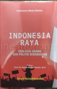 Image of Indonesia Raya : Esai - Esai Agama dan Politik Kebangsaan
