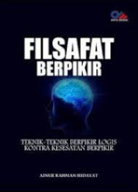 Image of Filsafat Berpikir : Teknik-Teknik Berpikir Logis Kontra Kesesatan Berpikir