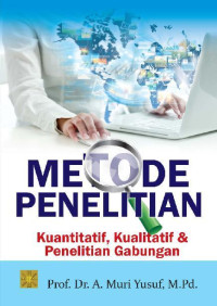 Image of Metode Penelitian : Kuantitatif, Kualitatif dan Penelitian Gabungan