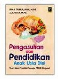 Image of Pengasuhan dan pendidikan anak usia dini: teori dan praktik menuju PAUD unggul